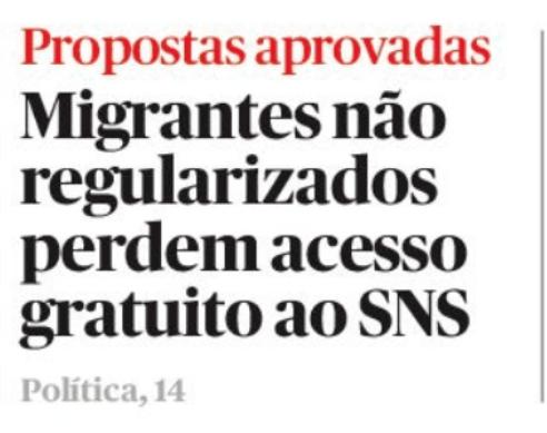 A imagem mostra um recorte de jornal com uma manchete em destaque. A manchete principal diz "Propostas aprovadas". Abaixo, em letras maiores e em negrito, está escrito: "Migrantes não regularizados perdem acesso gratuito ao SNS". Na parte inferior, em fonte menor, lê-se "Política, 14", indicando a seção e possivelmente a data ou página do jornal. A imagem foca na notícia sobre a perda de acesso gratuito ao sistema nacional de saúde (SNS) para migrantes sem documentos.