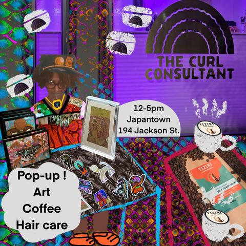 A vibrant promotional image for a pop-up event. A Black person with rich brown skin and natural hair adorned with a unique hat and glasses stands behind a table showcasing colorful artworks and stickers. Framed art pieces and bright stickers featuring dynamic, bold designs are displayed on the table. The background is a mix of textured patterns in purples, greens, and blues, complementing the energetic atmosphere. To the right, coffee mugs with steam and a Tiziri coffee bag emphasize the coffee offerings. And hair care products with the curl consultant image on it. Text reads: “The Curl Consultant, 12-5 pm, Japantown, 194 Jackson St.” and highlights “Pop-up! Art, Coffee, Hair care.”