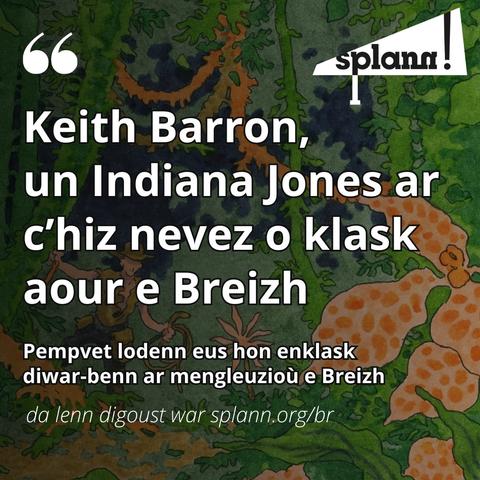 Keith Barron, un Indiana Jones ar c'hiz nevez o klask aour e Breizh.