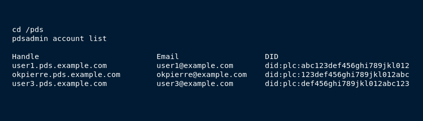 If you switched from Bluesky to your PDS and want to list all the accounts, open terminal, go to pds folder and type: pdsadmin account list
See screenshot for sample output which should include account handle, email and did