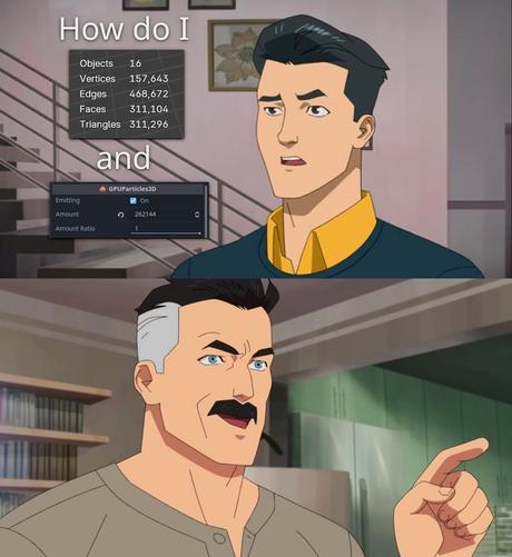The "That's the neat part: You don't" meme.

The character 'Invincible' asks how he can use an incredibly high-resolution model and a lot of particles.

'Omniman's implied answer is: "You don't."