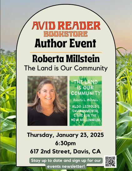 Avid Reader Bookstore
Author Event
Roberta Millstein
The Land Is Our Community: Aldo Leopold's Environmental Ethic for the New Millennium
Thursday, January 23, 2025
6:30pm-7:30pm
617 2nd Street, Davis, CA