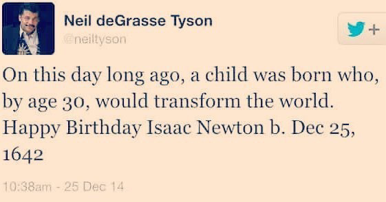 Neil degrasse tyson post: Decembee 25 is Isaac Newton’s birthday