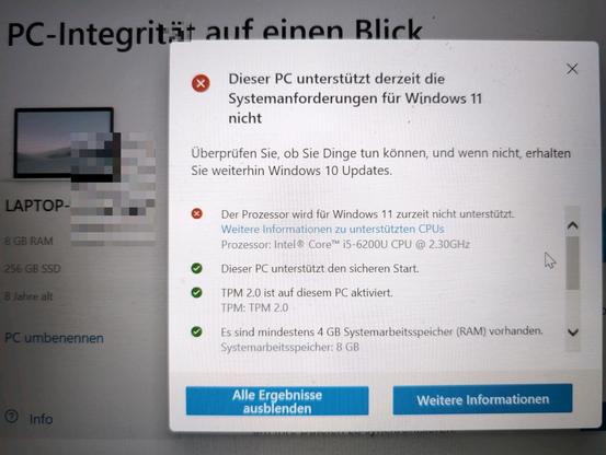Die App »PC-Integritätsprüfung« nennt den Grund, warum dieser 8 Jahre alte Laptop mit 8 GB RAM nicht für Windows 11 geeignet sei: Microsoft mag die CPU Intel Core i5-6200U nicht mehr. Warum auch immer. TPM 2.0 ist aktiviert, Secure Boot auch.