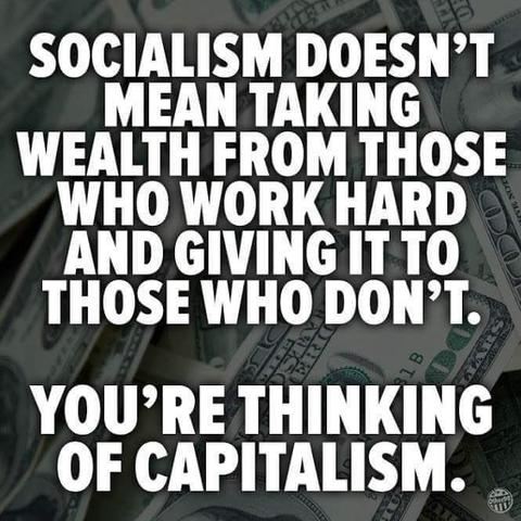 Text meme | Socialism doesn't mean taking walth from those who work hard and giving it to those who don't.
You're thinking of capitalism.
                     _______
Tekstimeemi | Sosialismi ei tarkoita, että viedään heiltä, jotka työskentelevät tunnollisesti ja annetaan heille, jotka eivät työskentele.
Sinä ajattelet kapitalismia.