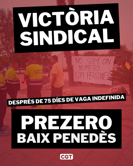 Cartel en el que se lee, en Catalán:

Victoria sindical después de 75 días de huelga indefinida en la empresa Prezero en Baix Penedès