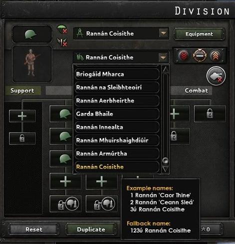 The Division Designer from Hearts of Iron 4, showing Irish names instead of English.

The player is examining the Rannán Coisithe, or Infantry Division. The example names shown in a popup are "1 Rannán 'Caor Thine'", "2 Rannán 'Ceann Sleá'" and "3ú Rannán Coisithe".