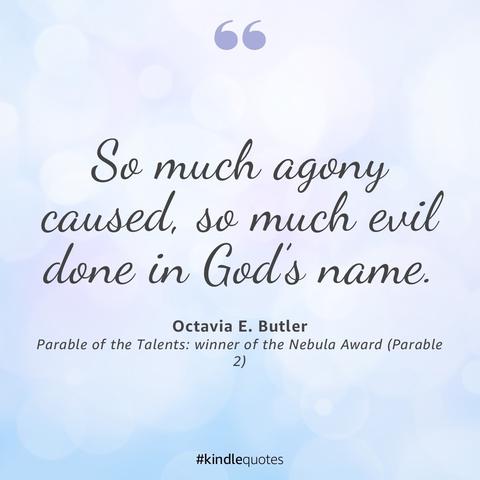 The image features a quote by Octavia E. Butler from her work "Parable of the Talents." The quote discusses the agony and evil caused in God's name, set against a soft, blue, bokeh background with the hashtag #kindle