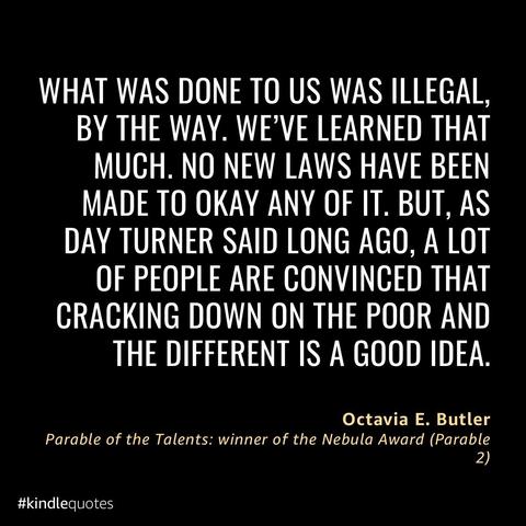 Text quote from Octavia E. Butler's *Parable of the Talents*, addressing themes of legality, societal injustice, and oppression. The background is black with bold white text. The hashtag #kindlequotes appears at the bottom.