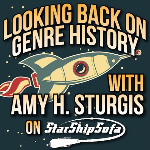 The logo for "Looking Back on Genre History" with Amy H. Sturgis on StarShipSofa, with retrofuturist artwork of a rocket in space.