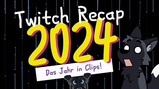 Twitch Recap
2024
Das Jahr in Clips