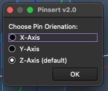 An interface window titled "Pinsert v2.0" allowing users to choose pin orientation: X-Axis, Y-Axis, or Z-Axis (default), with an "OK" button at the bottom.