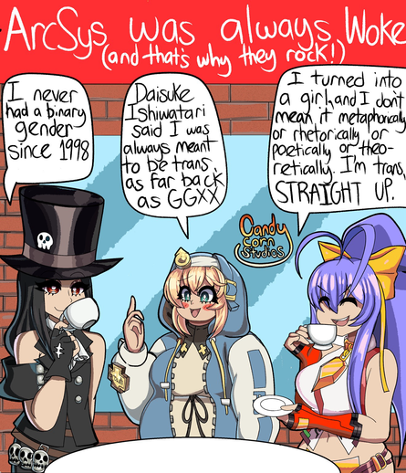 The header says “ArcSys was always woke, and that’s why they rock!” Testament, Bridget, and Mai Natsume are having tea and chatting. Testament: “I never had a binary gender since 1998” Bridget: “Daisuke Ishiwatari said I was always meant to be trans, as far back as GGXX” Mai: “I turned into a girl, and I don’t mean this metaphorically or rhetorically or poetically or theoretically. I’m trans, STRAIGHT UP”