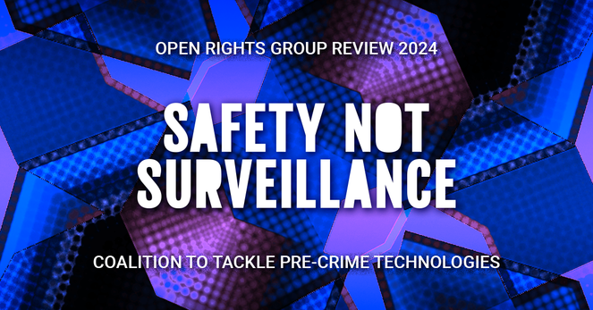 Open Rights Group 2024 – Safety Not Surveillance: Coalition to tackle pre-crime technologies