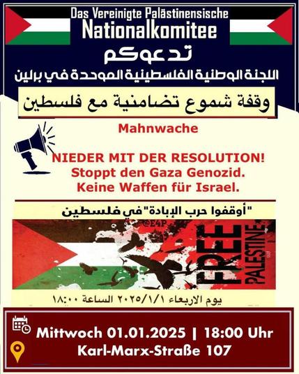 💥Announcement! Wednesday 01.01.2025💥

🔥Stop the genocide! Stop arming Israel!🔥

Wednesday, 01.01.2025 | 06:00 pm | Karl-Marx-Straße 107 12043 Berlin

Arrival: U7 Rathaus Neukölln o. Karl-Marx-Straße

📣 Call: https://asanb.noblogs.org/?p=9814 - @cedarvoicesberlin

#b0101 #FreePalestine!