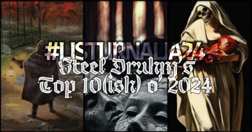 Steel Druhm's Top Ten(ish) o' 2024 splash image