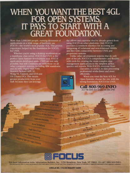 An advertisement for FOCUS, a 4GL (fourth-generation programming language) for open systems. The advertisement emphasizes the importance of having a strong foundation for open systems and promotes FOCUS for UNIX as the best choice. The main visual element is a pyramid made of blocks, each labeled with different features and platforms that FOCUS supports, such as "Application Portability," "Single View of Data," "Client-Server Computing," and various hardware and software names like "IBM," "HP," "Siemens," and "NCR." The text highlights the benefits of using FOCUS, such as its compatibility with various hardware and software platforms, its ability to integrate with other systems, and its flexibility and efficiency in handling different tasks. The advertisement includes contact information for Information Builders, Inc.