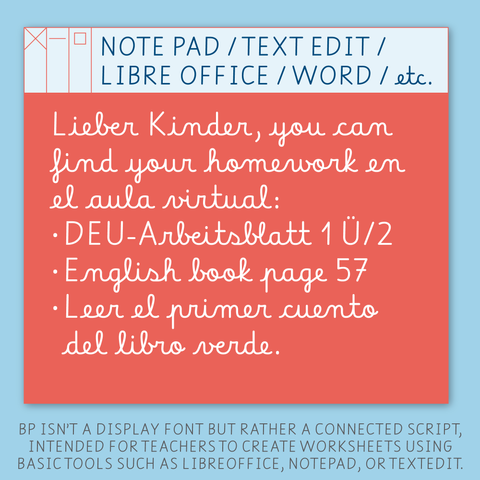 BP isn’t a display font but rather a connected script, intended for teachers to create worksheets using basic tools such as LibreOffice, Notepad, or TextEdit.