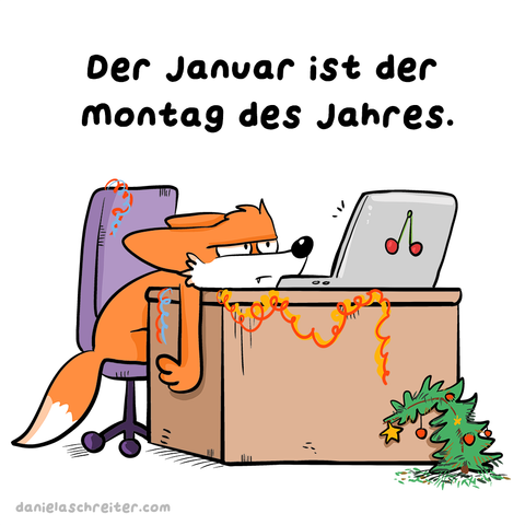 Comic-Illustration: Ein Fuchs sitzt zusammengesunken an einem Schreibtisch und schaut unmotiviert auf den Bildschirm eines Laptops. Am Schreibtisch und am Computerstuhl hängen noch Luftschlangen, am Boden steht ein kleiner umgeknickter Weihnachtsbaum, der viele Nadeln verliert. Die Überschrift lautet: Der Januar ist der Montag des Jahres.
