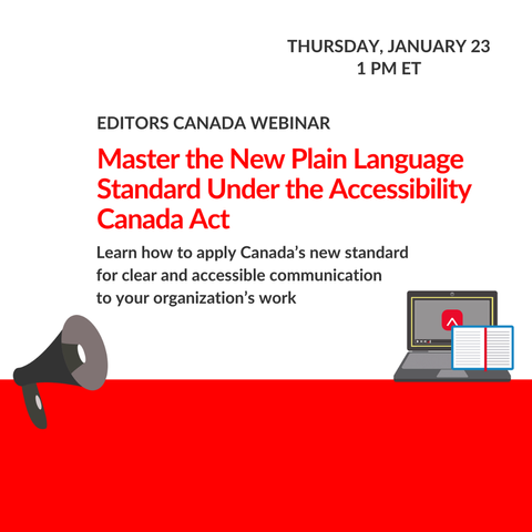 Megaphone, notebook and laptop with Editors Canada logo on its screen, below text "Editors Canada webinar, Thursday, January 23, 1 PM ET. Master the New Plain Language Standard Under the Accessibility Canada Act: Learn how to apply Canada’s new standard for clear and accessible communication to your organization’s work"