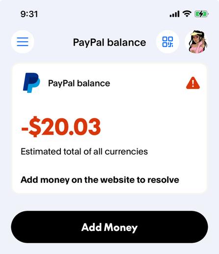 PayPal balance

-$20.03

Estimated total of all currencies

Add money on the website to resolve Add Money
