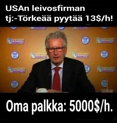 Kuvassa amerikkalaisen munkkirinkiläfirman toimitusjohtaja: - Törkeää pyytää 13 dollarin tuntipalkkaa!
Kuvan alapuolella teksti | Oma tuntipalkka on 5000 dollaria tunti.