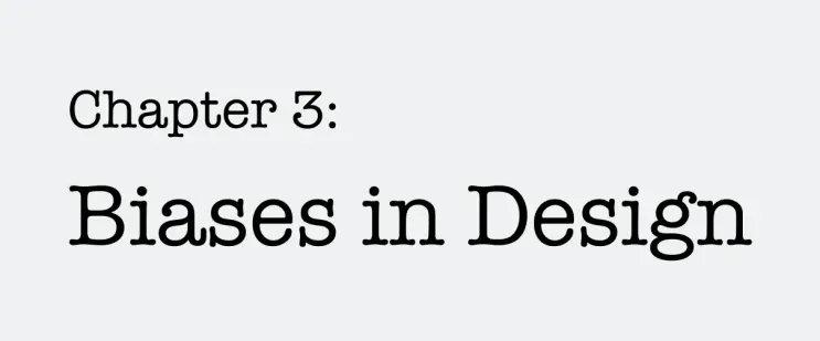 Typewriter header that reads ‘chapter 3: biases in design.’