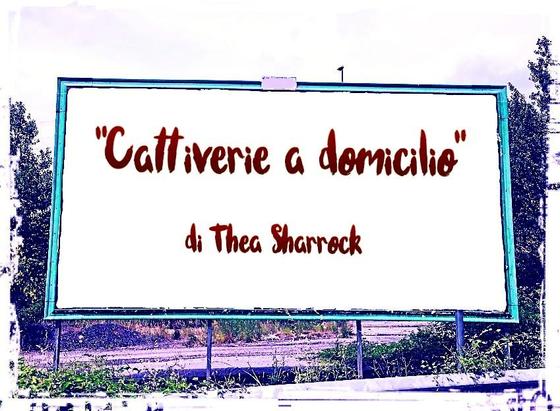 L'immagine digitale riproduce un cartellone pubblicitario stradale con la scritta: "Cattiverie a domicilio di Thea Sharrock".