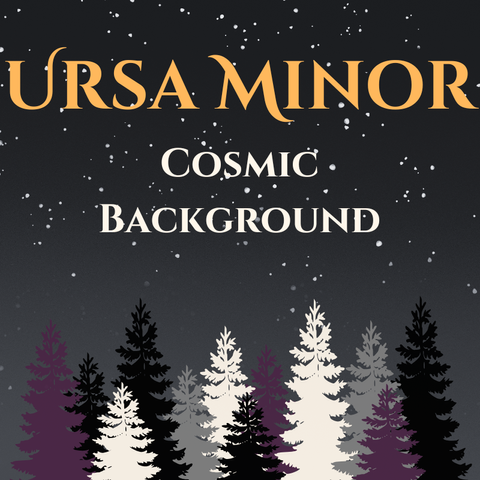 Episode art. A dark starry night is in the background with pine trees in white, black, grey, and dark purple in the foreground. At the top the text "Ursa Minor" in yellow text and below it "Cosmic Background" in a gray text.