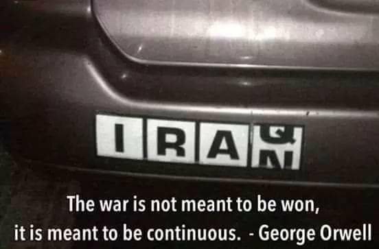 An image of a metallic surface, with the letters I R A, and another spot where there is half a Q and half an N. Is the war between us an IRAN? Or us and IRAQ?
There is a quote below the image (misattributed to George Orwell):
"The war is not meant to be won
it is meant to be continuous."
- George Orwell