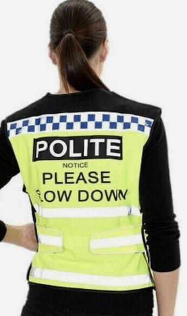 Hi vis top says POLITE notice please slow down