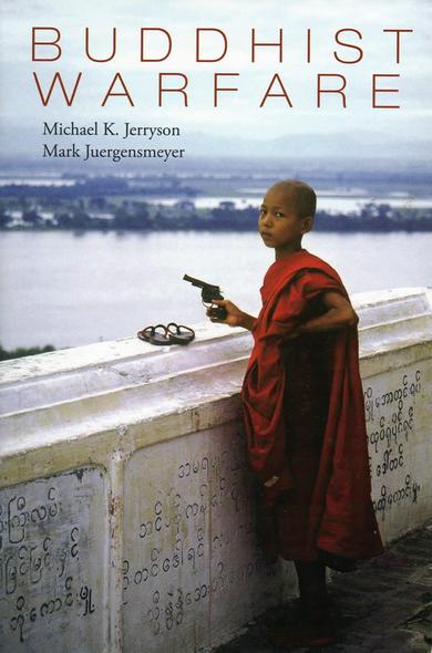 Buddhist Warfare - Michael K. Jerryson & Mark Juergensmeyer