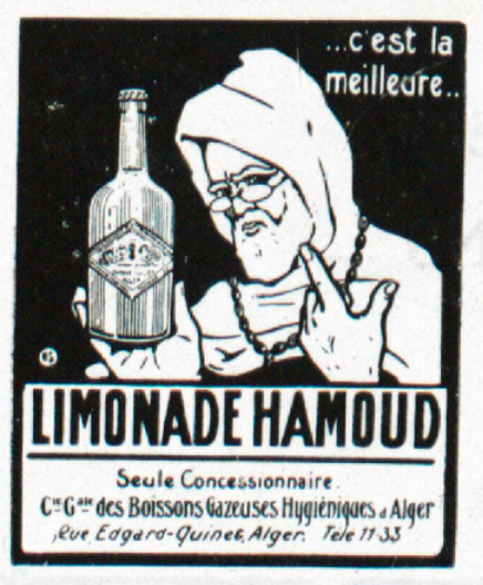 Black and white drawing, showing an older man with glasses and a white beard with a hood, holding  up a bottle in his right hand. Next to the man, it says: "It is the best" and, below him, it says "Limonade Hamoud", produced by the "Compagnie Générale des Boissons Gazeuses Hygiéniques d'Alger" and an address in Algiers.

This advert was published in "L'Algérie Illustrée", on the 01.05.1922, p. 22.