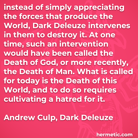 Culp Dark Deleuze instead simply appreciating forces produce world intervenes destroy death god man cultivating hatred