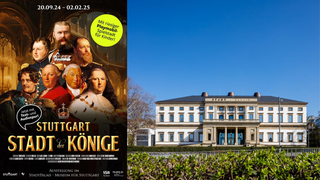 Links: Plakat Stadt der Könige ©StadtPalais – Museum für Stuttgart, Pressebild. Rechts: Das Stadtpalais Stuttgart, ©StadtPalais – Museum für Stuttgart, Pressebild, Format angepasst.