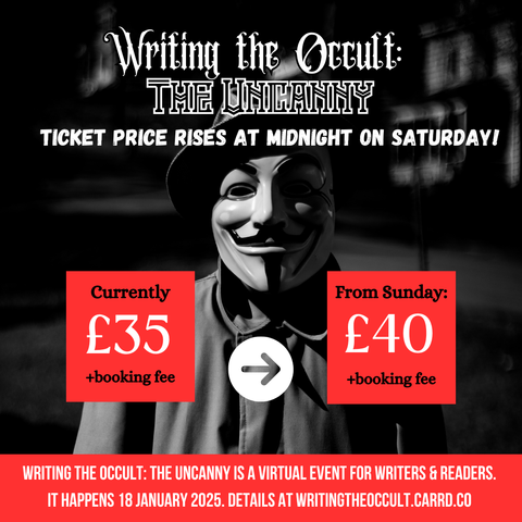 The background is a black & white image of a person standing in an empty street, centre screen, wearing a Guy Fawkes mask, a fedora hat, and a trench coat. On top of this is laid the following text:
Writing the Occult: The Uncanny
Ticket price rises at midnight on Saturday!
Currently £35+booking fee
From Sunday: £40+booking fee
Writing the Occult: The Uncanny is a virtual event for readers and writers. It happens 18 January 2025. Details at writingtheoccult.carrd.co