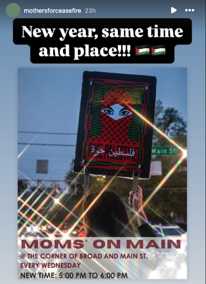 Screenshot of an instagram story from @mothersforceasefire

New year, same time and place

Moms* on Main
@ the corner of Broad and Main St
Every Wednesday