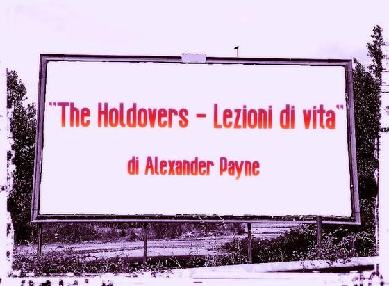L'immagine digitale riproduce un cartellone pubblicitario stradale con la scritta: "The Holdovers - Lezioni di vita di Alexander Payne".