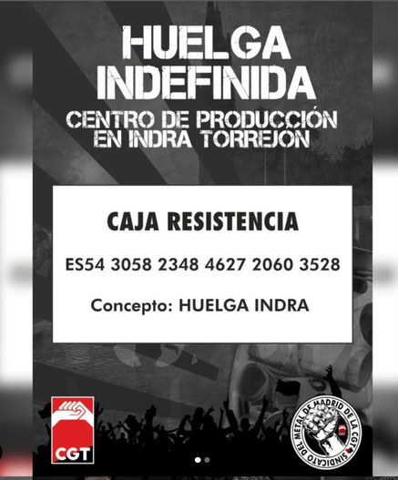 Huelga indefinida centro de producción de Indra Torrejón.
Caja de resistencia
ES54 3058 2348 4627 2060 3528 
Concepto: Huelga Indra