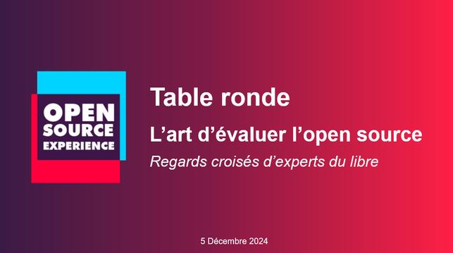 The round table discussion "The Art of Evaluating Open Source: Perspectives from Open Source Experts" held on December 5th at Open Source Experience in Paris.