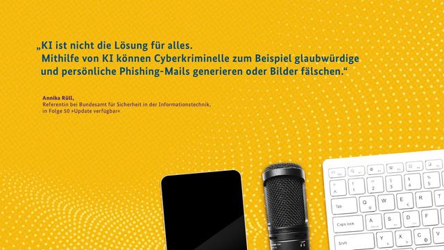KI ist nicht die Lösung für alles. 
Mithilfe von KI können Cyberkriminelle zum Beispiel glaubwürdige und persönliche Phishing-Mails generieren oder Bilder fälschen. 

Annika Rüll, BSI in Folge 50 des Podcasts "Update verfügbar"