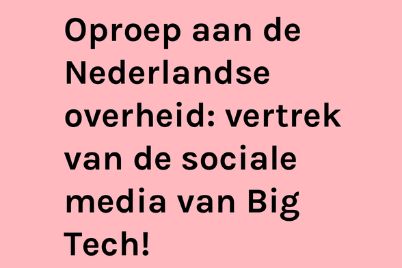 tekst: oproep aan de Nederlandse overheid: vertrek van sociale media van Big Tech!