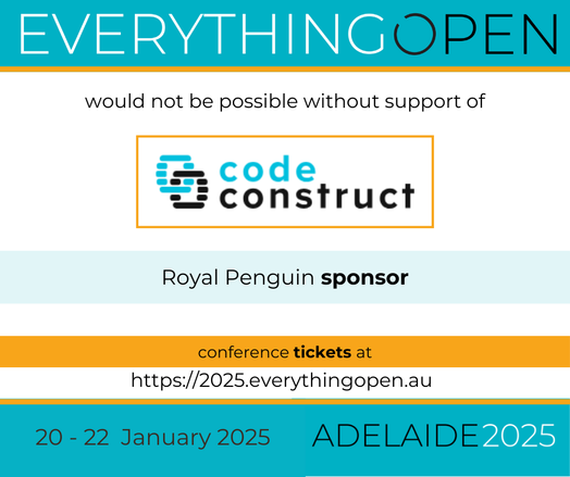 Everything Open 2025 would not be possible without our sponsors.

Royal Penguin sponsor: Code Construct provides high-quality open source software design and development services. Visit: https://codeconstruct.com.au/