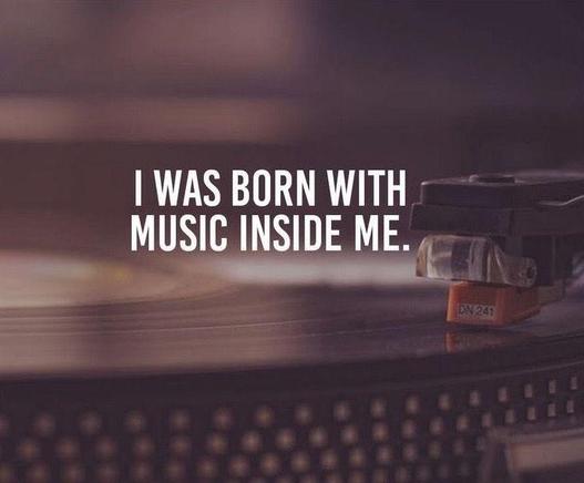 "I was born with music inside me"