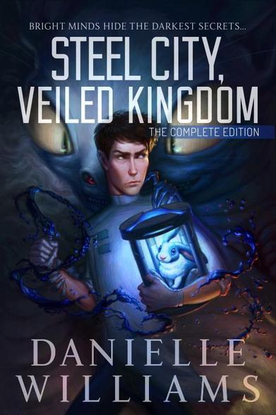 Cover for STEEL CITY, VEILED KINGDOM: THE COMPLETE EDITION - A man in a labcoat holding a rabbit on a strange device, with a monster in the background.