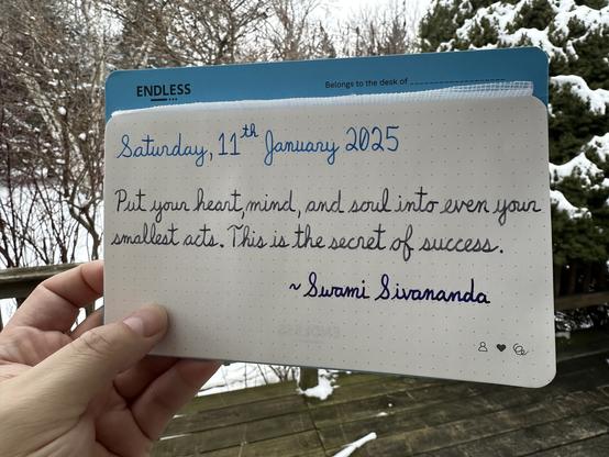 A pen quote of Swami Sivananda that reads, “Put your heart, mind, and soul into even your smallest acts. This is the secret of success.”

Written in Pilot Iroshizuku Kon-Peki, Diamine Earl Grey & Lamy Crystal Azurite.
