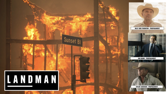 Image of a structure fire at Sunset Boulevard during the LA Wildfires with a Landman logo transposed on it and images of the actors & show creator and the labels "propagandist"
