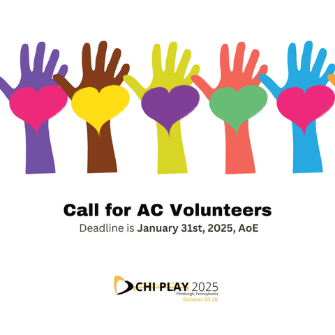 The image shows a row of colourful hands overlayed with hearts. Underneath, a text states "Call for AC Volunteers.  Deadline is January 31st, 2025, AoE." Below the text, there is the logo of CHI PLAY 2025.