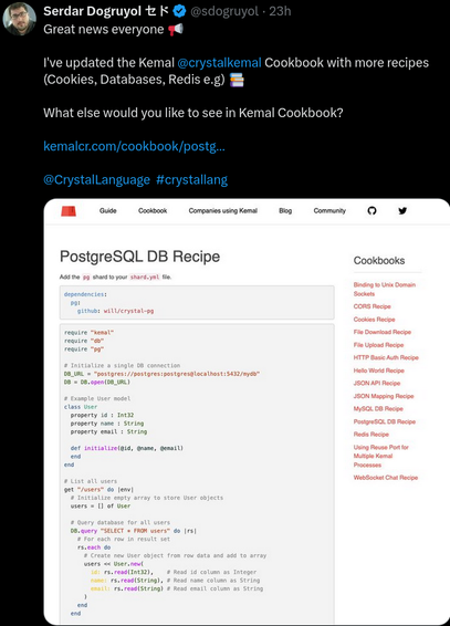 Serdar's post on Twitter saying:
Great news everyone

I've updated the Kemal Crystalkemal Cookbook with more recipes (Cookies, Databases, Redis e.g)

What else would you like to see in Kemal Cookbook?