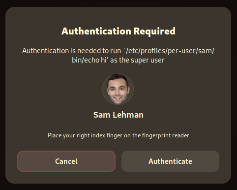 The default GNOME auth dialog when fprintd is enabled. Shows a title, description with the command seeking auth, my profile picture, directions asking the user to scan a fingerprint, and buttons labeled "Cancel" & "Authenticate" without showing a password entry textbox.